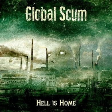 Global Scum – Hell Is Home