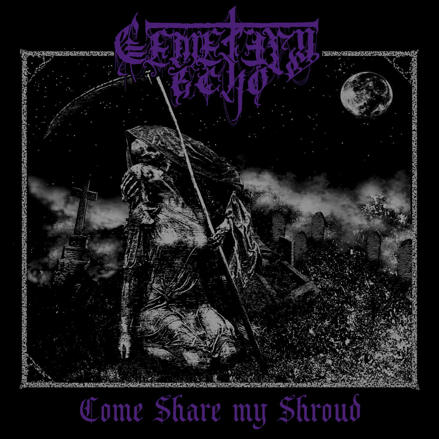 Cemetery Echo – Come Share My Shroud